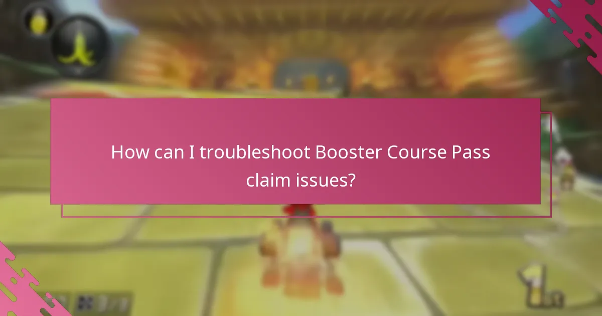 How can I troubleshoot Booster Course Pass claim issues?