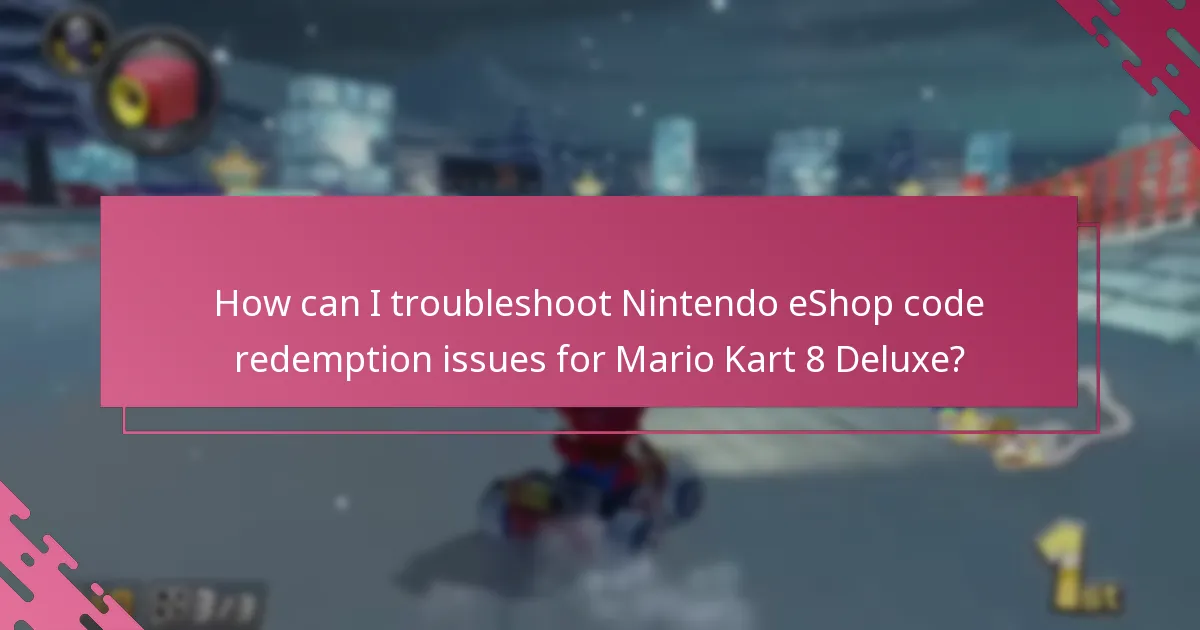 How can I troubleshoot Nintendo eShop code redemption issues for Mario Kart 8 Deluxe?