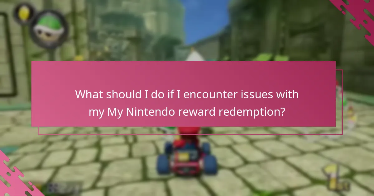 What should I do if I encounter issues with my My Nintendo reward redemption?